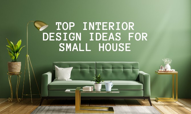Top Interior Design Ideas for Small House